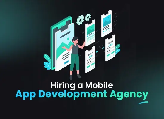 How to Hire a Custom Mobile Application Development Agency?