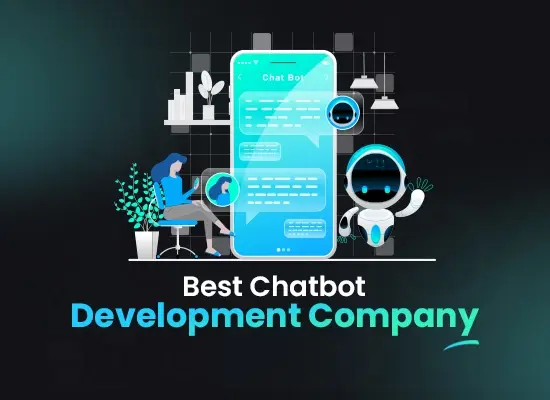 How to Choose the Best Chatbot Development Company for your Business?
