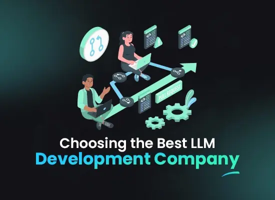 How to Choose the Best LLM Development Company?