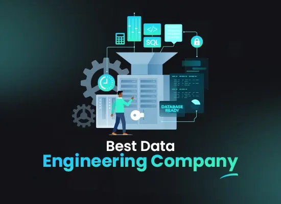 How to Choose the Best Data Engineering Company for your Business?