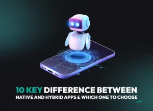 A 3D robot on a smartphone screen symbolizing native vs hybrid app development comparison.