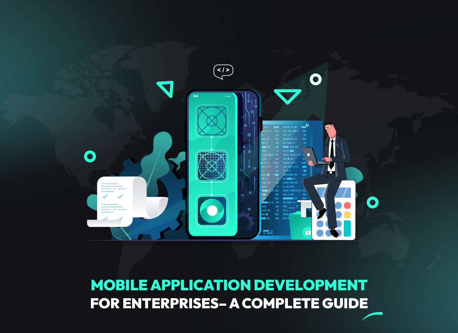 Mobile Application Development for Enterprises– A Complete Guide